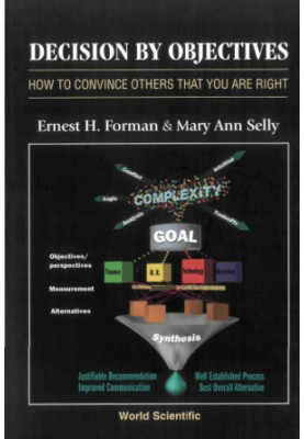 Decision by objectives : how to convince others that you are right