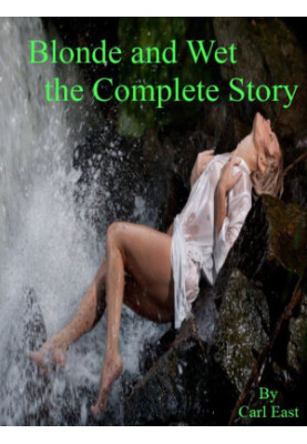 Blonde and Wet the Complete Story