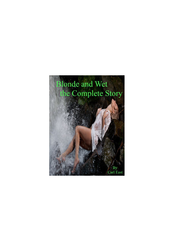 Blonde and Wet the Complete Story