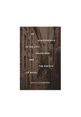 An atmospherics of the City : Baudelaire and the poetics of noise