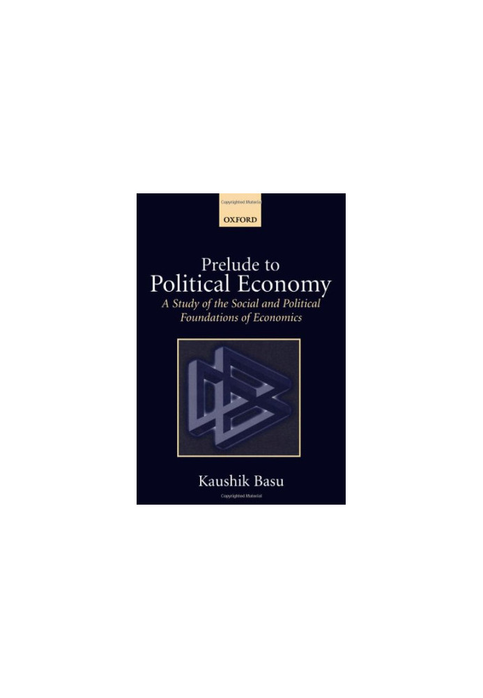 Prelude to Political Economy: A Study of the Social and Political Foundations of Economics