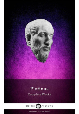 Delphi Complete Works of Plotinus (Illustrated) (Delphi Ancient Classics Book 54)
