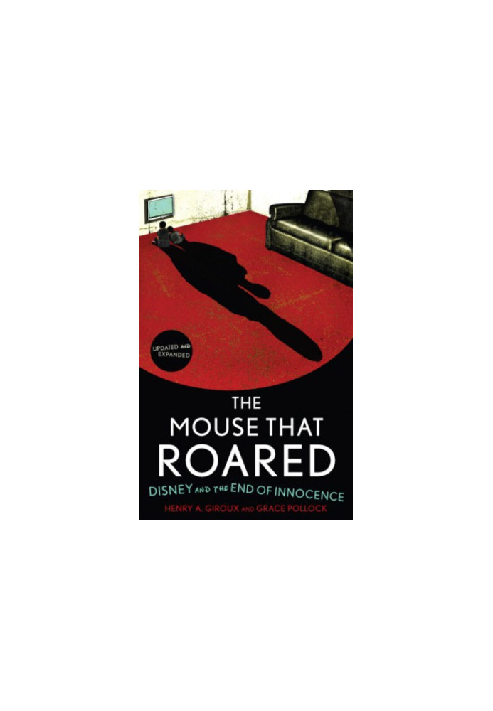 The Mouse that Roared: Disney and the End of Innocence