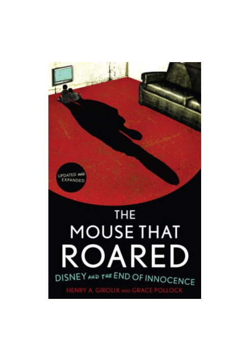 The Mouse that Roared: Disney and the End of Innocence