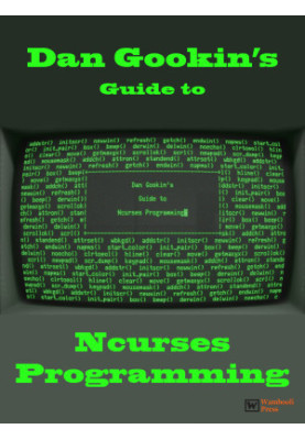 Dan Gookin's Guide to Ncurses Programming