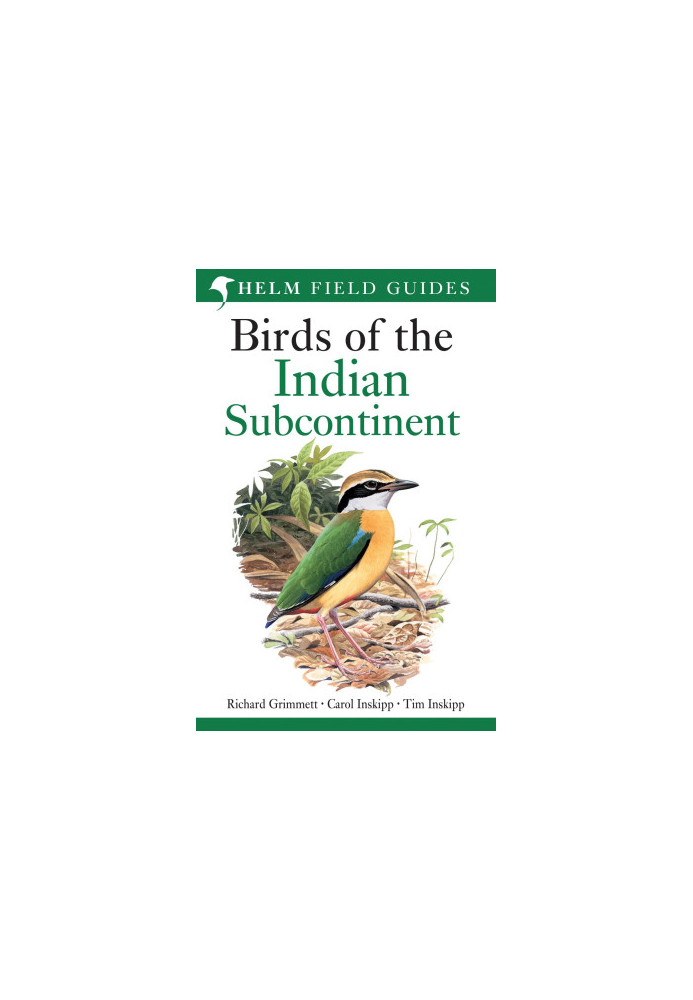 Birds of the Indian Subcontinent. Richard Grimmett, Carol Inskipp, Tim Inskipp