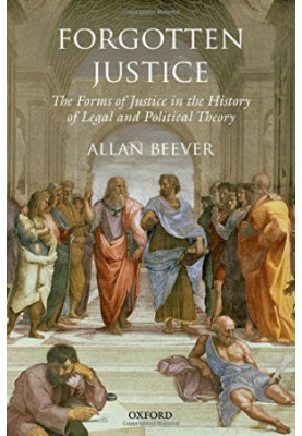 Forgotten Justice: The Forms of Justice in the History of Legal and Political Theory
