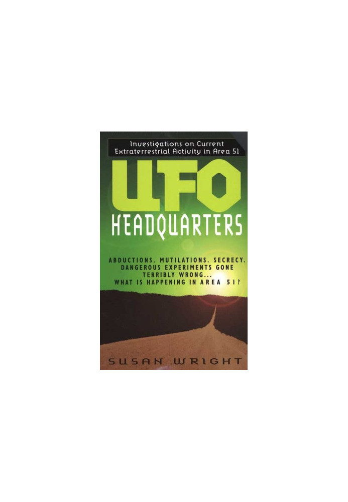 UFO Headquarters - Investigations on Current Extraterrestrial Activity in Area 51