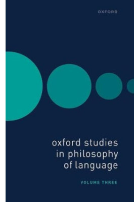 Oxford Studies in Philosophy of Language Volume 3
