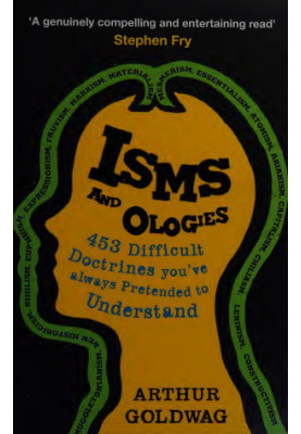 Isms & ologies : 453 difficult doctrines you've always pretended to understand