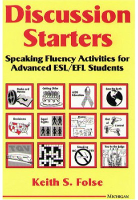 Discussion Starters: Speaking Fluency Activities for Advanced ESL EFL Students