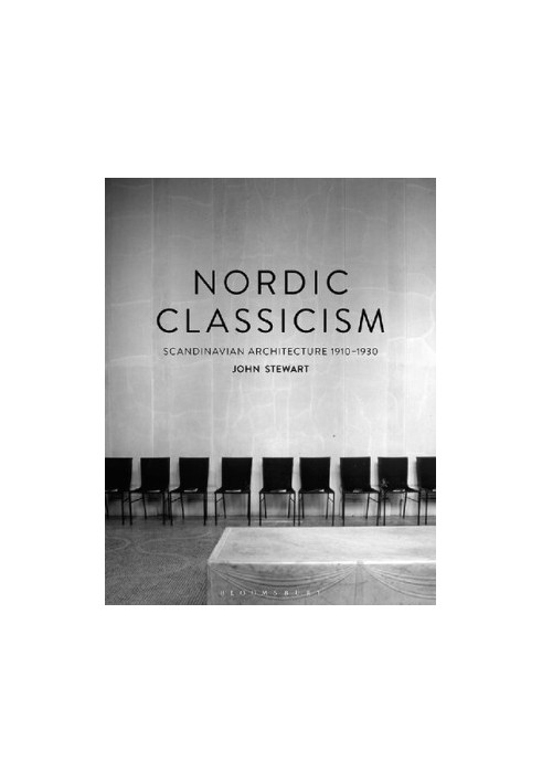 Nordic Classicism: Scandinavian Architecture 1910–1930