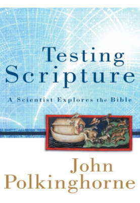 Testing Scripture: A Scientist Explores the Bible