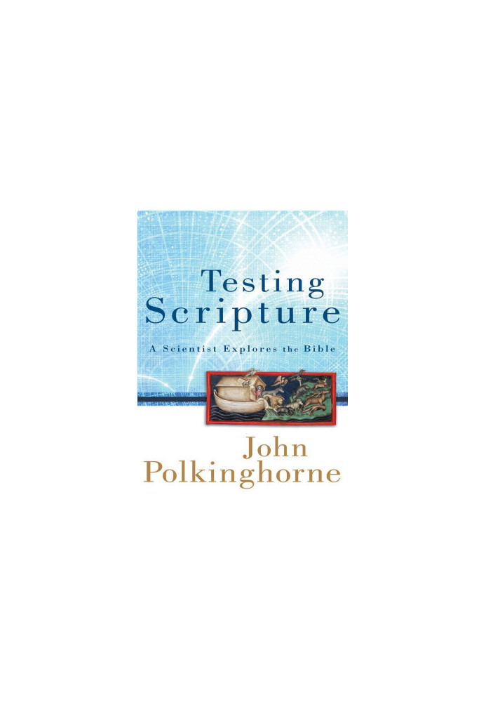 Testing Scripture: A Scientist Explores the Bible