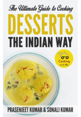 The Ultimate Guide to Cooking Desserts the Indian Way