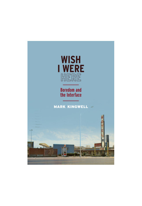 Wish I were here: boredom and the interface