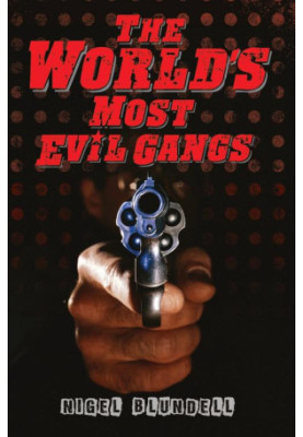 The World's Most Evil Gangs