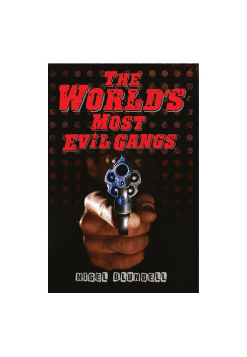 The World's Most Evil Gangs