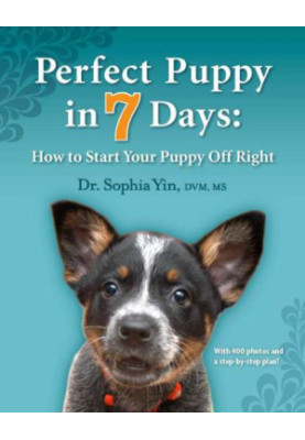 Perfect Puppy in 7 Days: How to Start Your Puppy Off Right