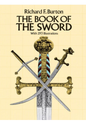 The Book of the Sword: With 293 Illustrations