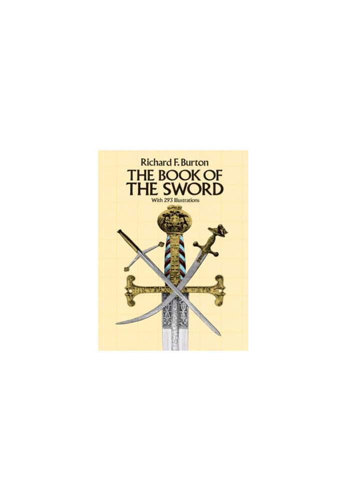 The Book of the Sword: With 293 Illustrations