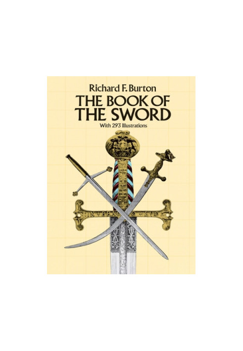 The Book of the Sword: With 293 Illustrations