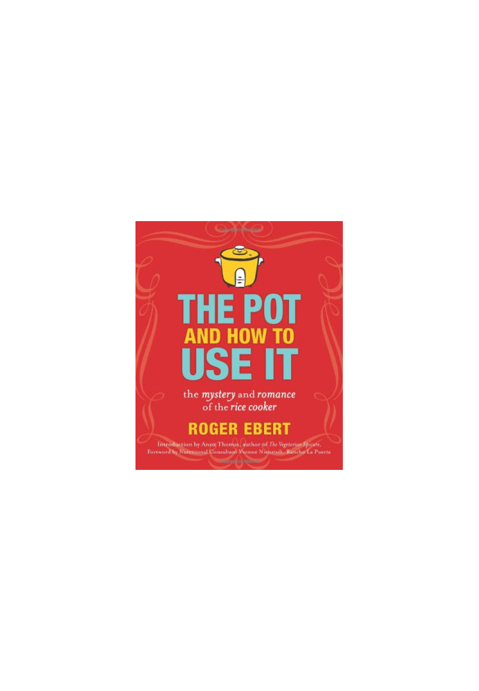 The Pot and How to Use It: The Mystery and Romance of the Rice Cooker