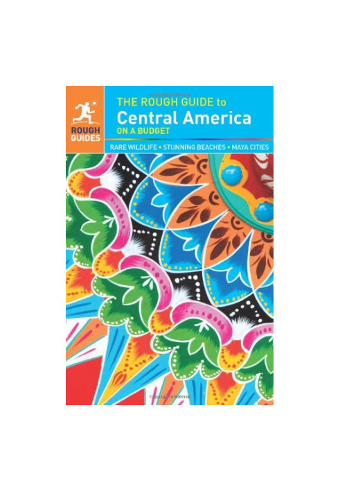 The Rough Guide to Central America On a Budget