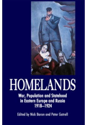 Homelands: war, population and statehood in Eastern Europe and Russia, 1918-1924