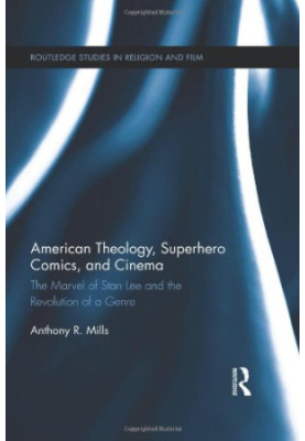 American Theology, Superhero Comics, and Cinema: The Marvel of Stan Lee and the Revolution of a Genre