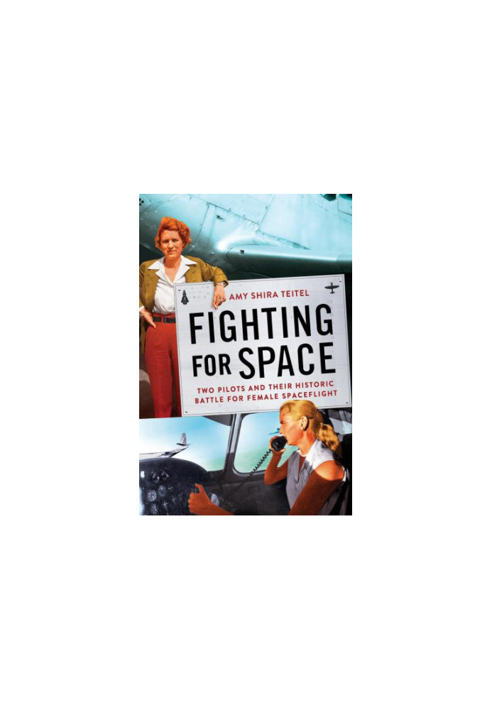Fighting for space: two pilots and their historic battle for female spaceflight
