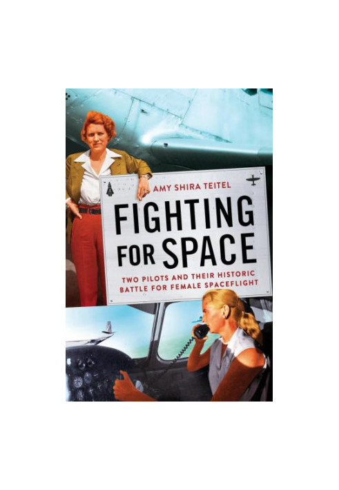 Fighting for space: two pilots and their historic battle for female spaceflight