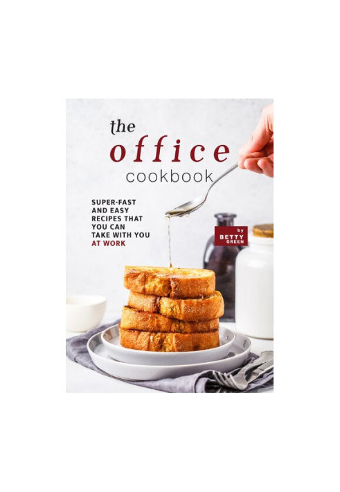The Office Cookbook: Super-Fast and Easy Recipes That You Can Take with You at Work
