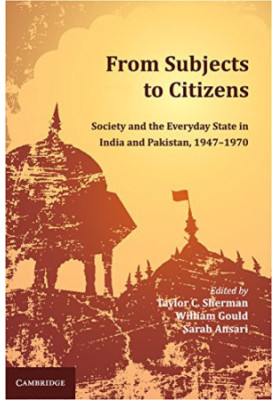 From subjects to citizens : society and the everyday state in India and Pakistan, 1947-1970