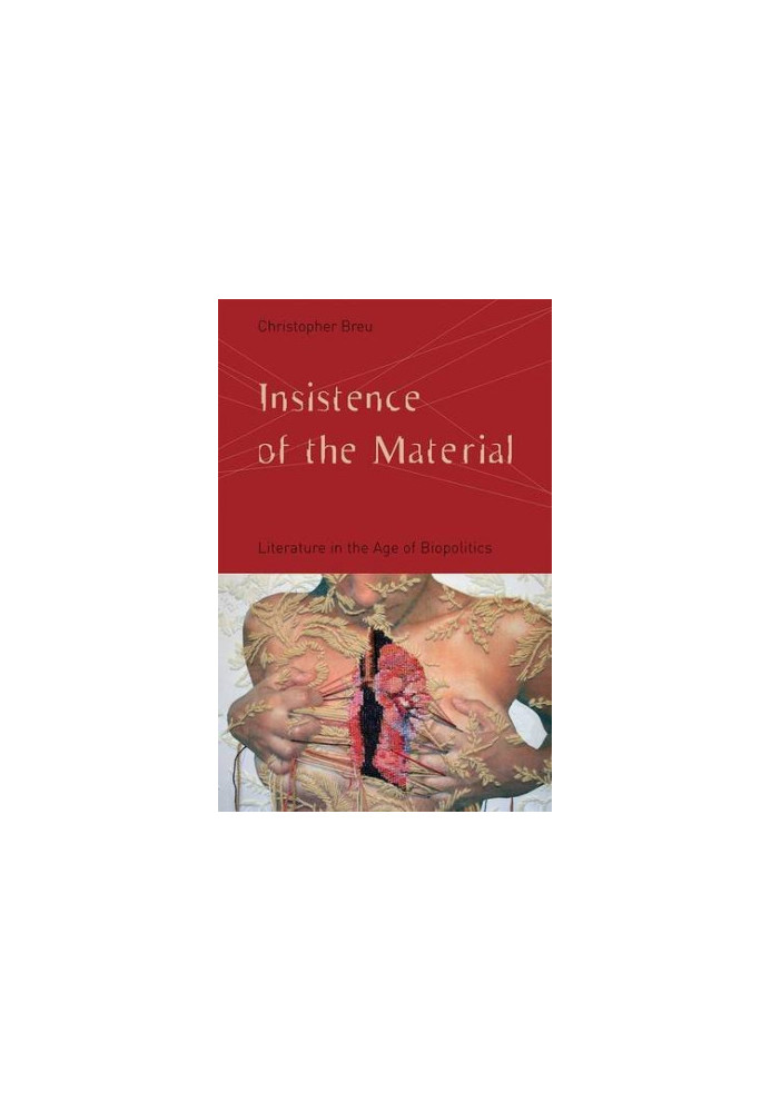 Insistence of the material : literature in the age of biopolitics
