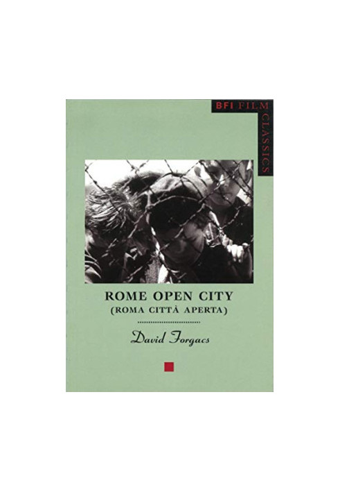 Rome Open City: Roma citta aperta (BFI Film Classics)