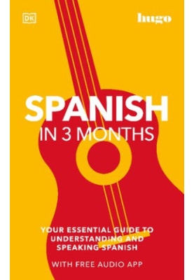 Spanish in 3 Months with Free Audio App: Your Essential Guide to Understanding and Speaking Spanish