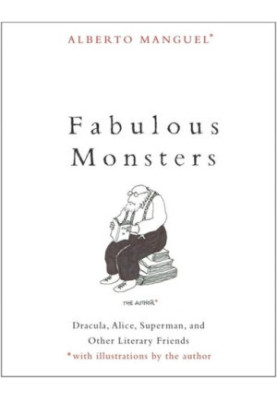 Fabulous Monsters: Dracula, Alice, Superman, and Other Literary Friends
