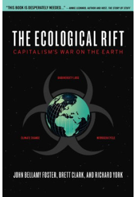 The Ecological Rift: Capitalism's War on the Earth