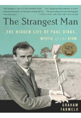The Strangest Man: The Hidden Life of Paul Dirac, Mystic of the Atom