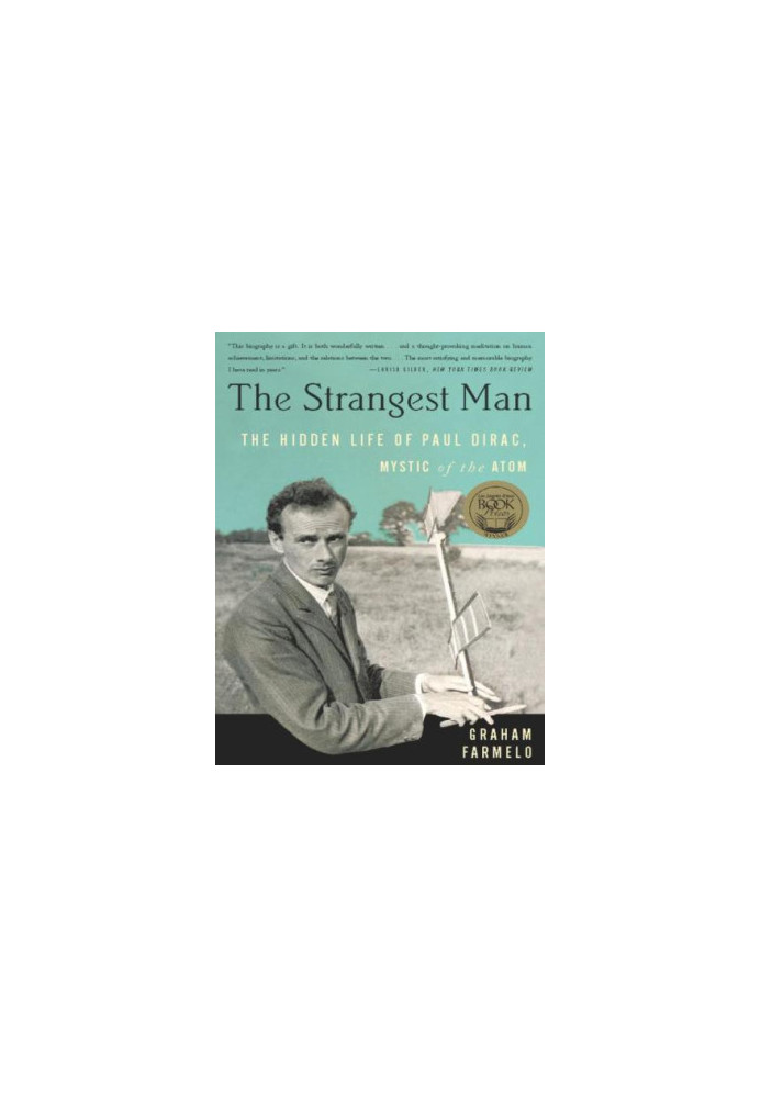 The Strangest Man: The Hidden Life of Paul Dirac, Mystic of the Atom