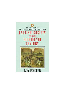 The Penguin Social History of Britain - English Society in the Eighteenth Century (rev. ed. 1991)