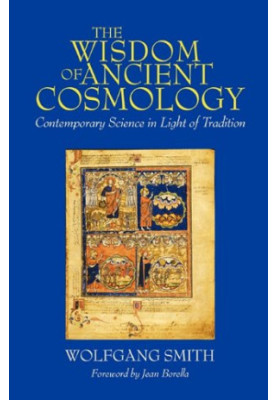 The Wisdom of Ancient Cosmology: Contemporary Science in Light of Tradition
