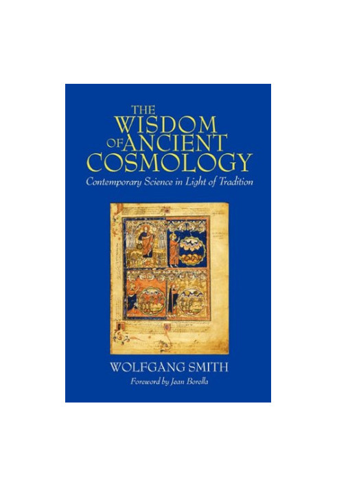 The Wisdom of Ancient Cosmology: Contemporary Science in Light of Tradition