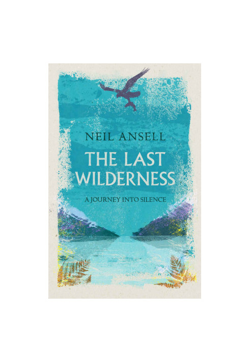 The Last Wilderness, a Journey Into Silence