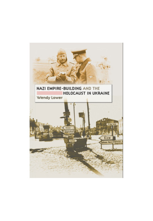 Nazi Empire-Building and the Holocaust in Ukraine