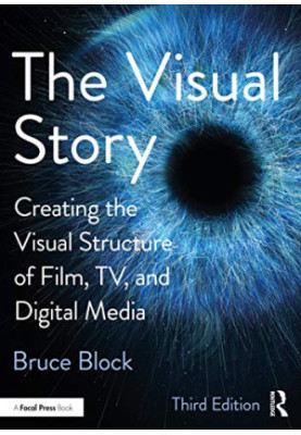 The Visual Story: Creating the Visual Structure of Film, TV, and Digital Media