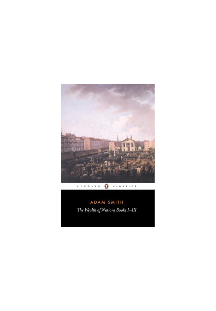The Wealth of Nations Books I-III