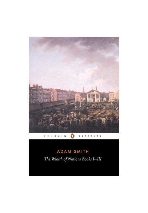 The Wealth of Nations Books I-III