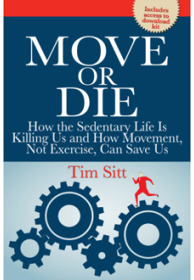Move or die: how the sedentary life is killing us and how movement, not exercise, can save us